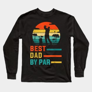 Best Dad By Par Daddy Father's Day Gift Golf Lover Golfer Long Sleeve T-Shirt